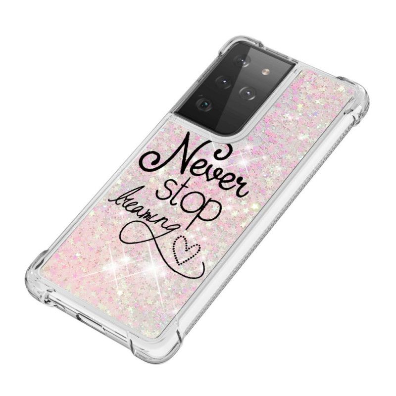 Hoesje Samsung Galaxy S21 Ultra 5G Stop Nooit Met Dromen Van Glitter